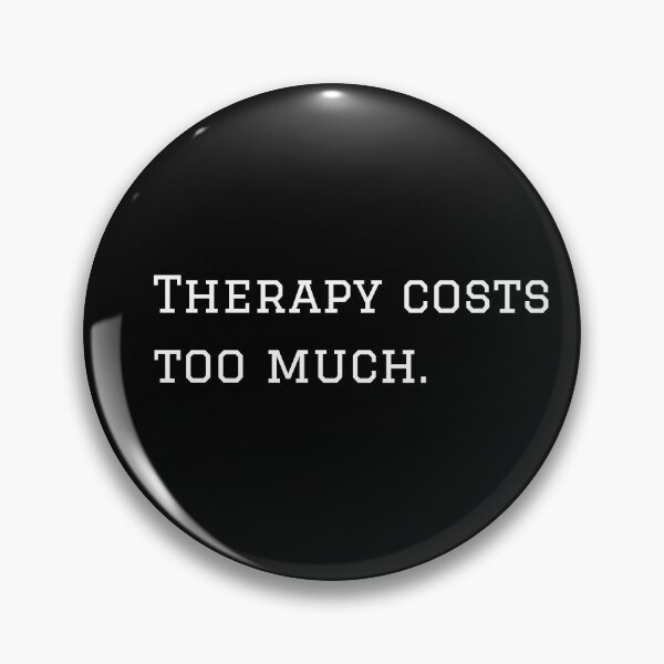 Item preview, Therapy Costs Too Much. (White Text Version) designed and sold by nyblydd.