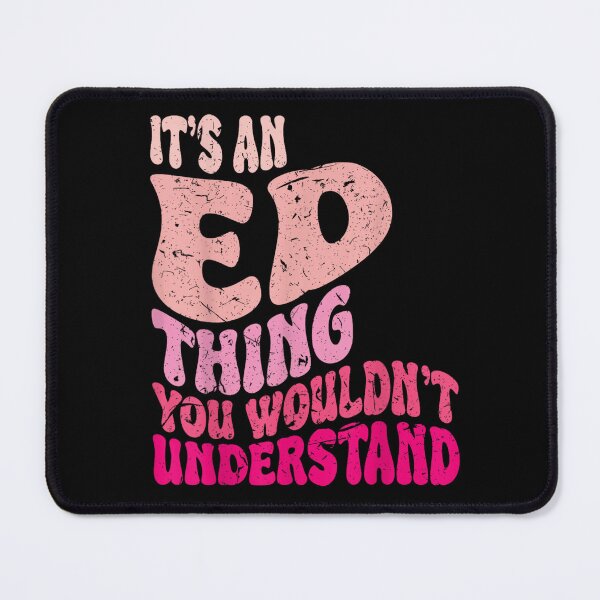 Item preview, It's an ED Thing You Wouldn't Understand Awareness Quote designed and sold by DuneHaicna.