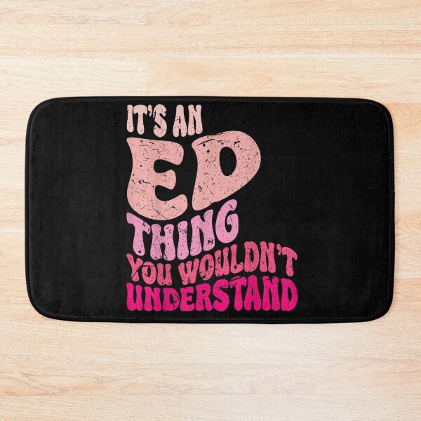 Item preview, It's an ED Thing You Wouldn't Understand Awareness Quote designed and sold by DuneHaicna.