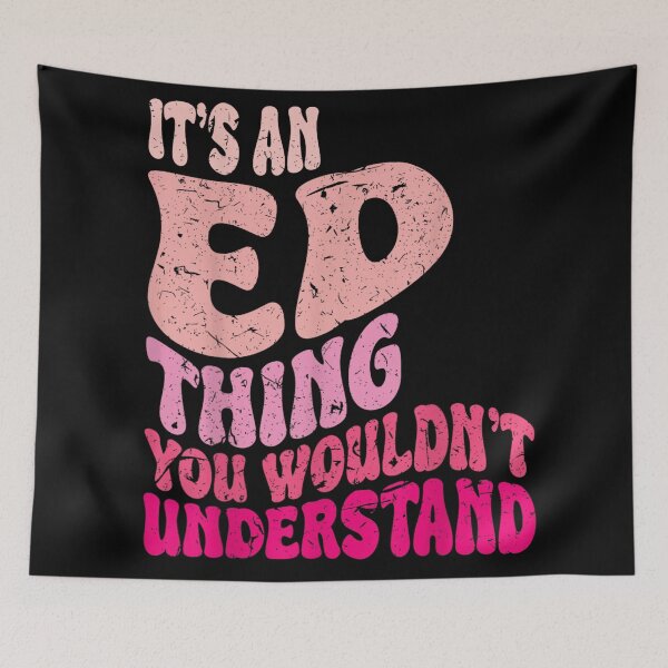 Item preview, It's an ED Thing You Wouldn't Understand Awareness Quote designed and sold by DuneHaicna.