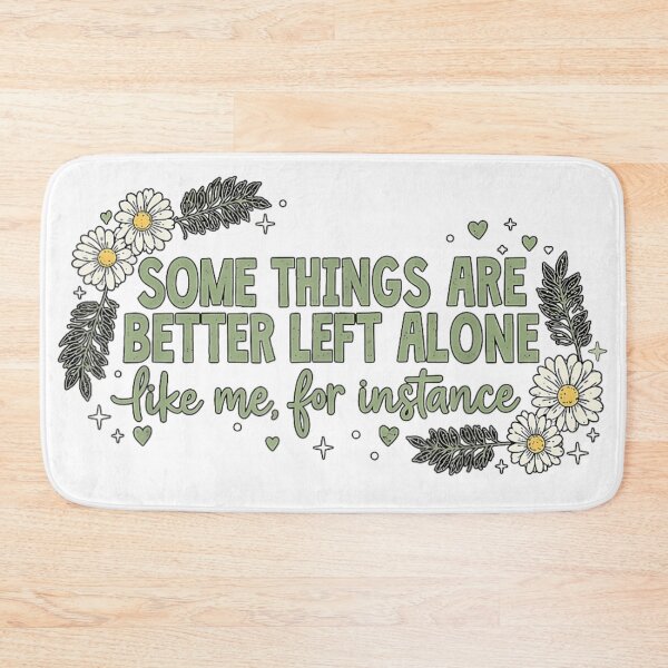 Item preview, Some Things Are Better Left Alone Like Me for Instance designed and sold by DuneHaicna.