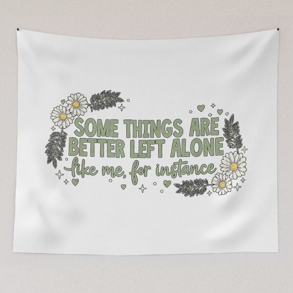 Item preview, Some Things Are Better Left Alone Like Me for Instance designed and sold by DuneHaicna.
