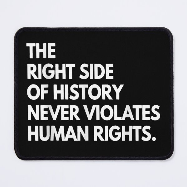 Item preview, The Right Side of History Never Violates Human Rights designed and sold by DuneHaicna.