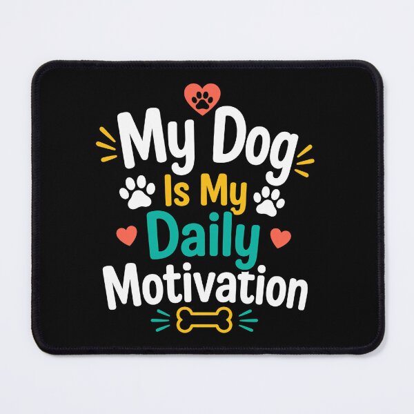 Item preview, My Dog Is My Daily Motivation Pet Quote designed and sold by Dmo3HarkoArt.
