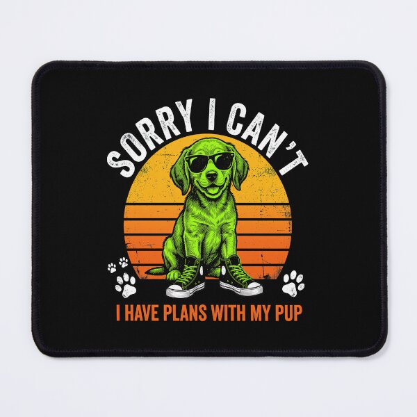 Item preview, Sorry I Can't I Have Plans With My Pup designed and sold by Dmo3HarkoArt.