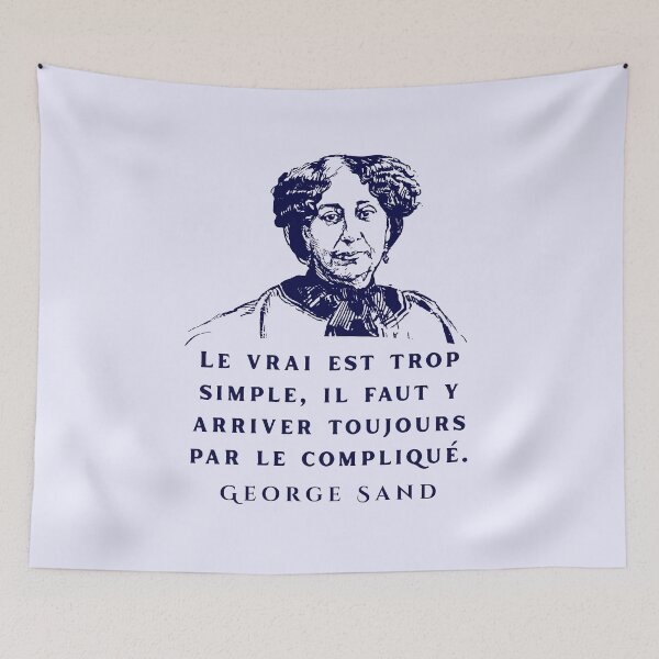 Item preview, George Sand quote: Le vrai est trop simple, il faut y arriver toujours par le compliqué. designed and sold by artbleed.