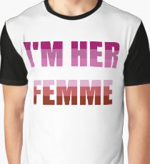 I'm Her Femme - Lesbian Pride Graphic T-Shirt