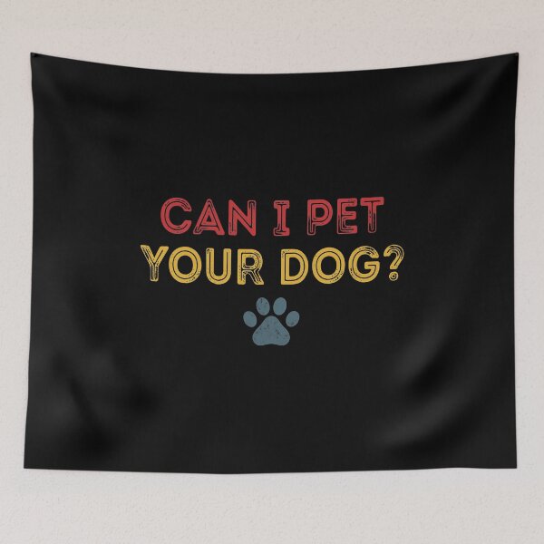 Item preview, Can I Pet Your Dog Retro Vintage Text Art designed and sold by Dmo3HarkoArt.