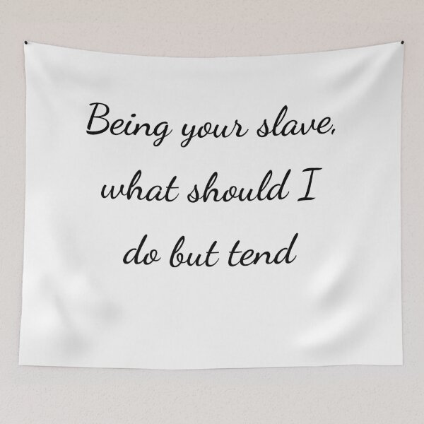 Item preview, “Being your slave, what should I do but tend” - handwriting black designed and sold by ariksworld.
