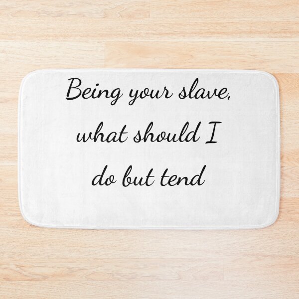 Item preview, “Being your slave, what should I do but tend” - handwriting black designed and sold by ariksworld.