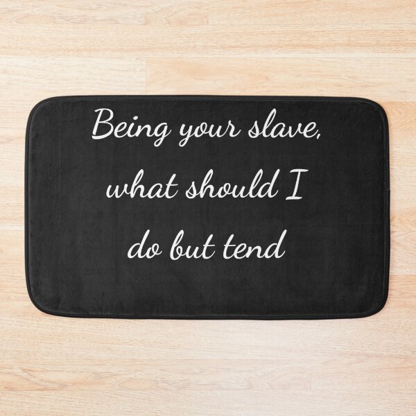 Item preview, “Being your slave, what should I do but tend” - handwriting white designed and sold by ariksworld.