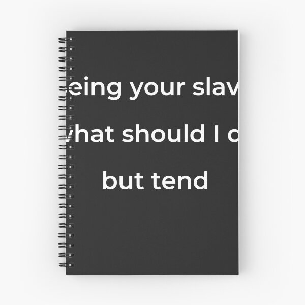 Item preview, “Being your slave, what should I do but tend” - print white designed and sold by ariksworld.