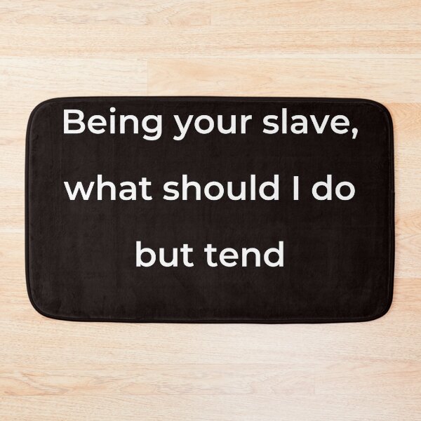 Item preview, “Being your slave, what should I do but tend” - print white designed and sold by ariksworld.