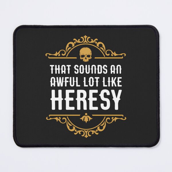 Item preview, That Sounds An Awful Lot Like Heresy Wargaming designed and sold by abugida.