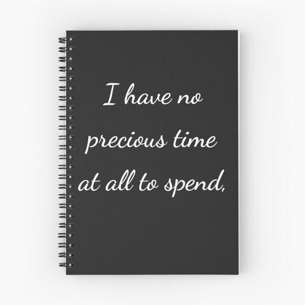 Item preview, “I have no precious time at all to spend,” - handwriting white designed and sold by ariksworld.