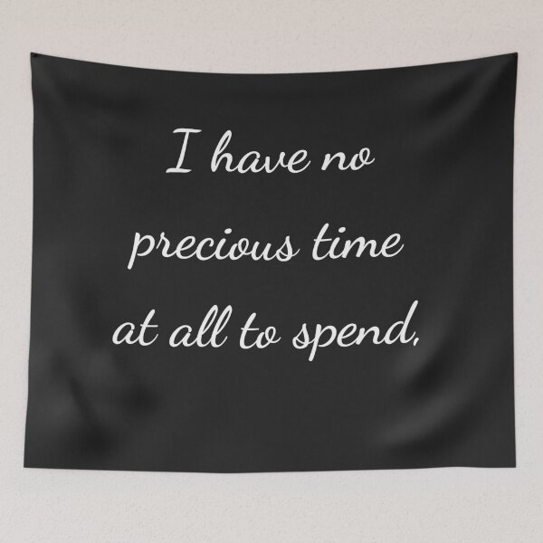Item preview, “I have no precious time at all to spend,” - handwriting white designed and sold by ariksworld.