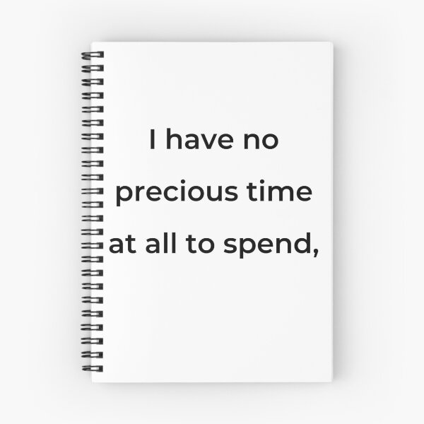 Item preview, “I have no precious time at all to spend,” - print black designed and sold by ariksworld.