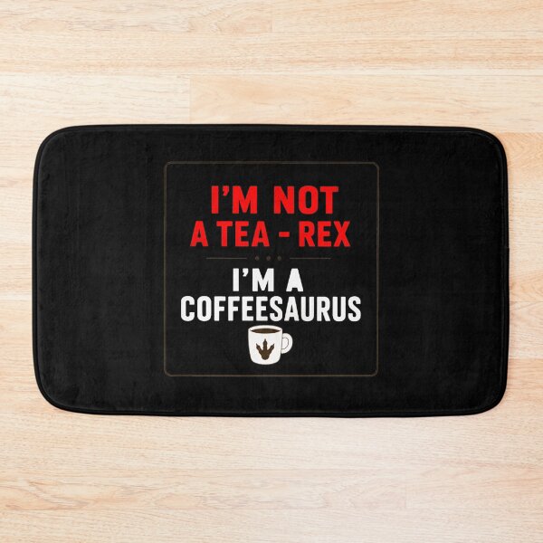 Item preview, I'm Not a Tea-Rex I'm a Coffeesaurus designed and sold by Mystic & Celestial Art.