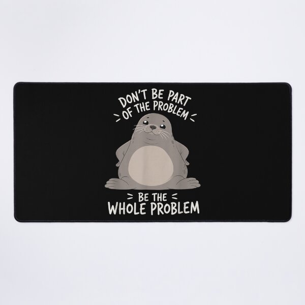 Item preview, Funny Chubby Seal Be The Whole Problem Cute Meme Animal designed and sold by WilliaMaler.