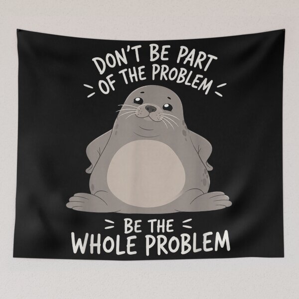 Item preview, Funny Chubby Seal Be The Whole Problem Cute Meme Animal designed and sold by WilliaMaler.