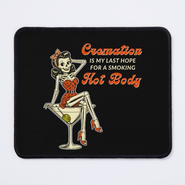 Item preview, Cremation is My Last Hope for A Smoking Hot Body designed and sold by tellia-kallisto.