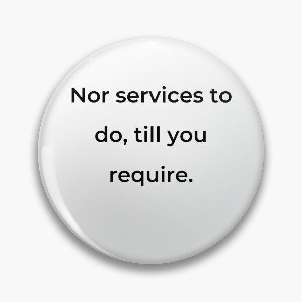 Item preview, “Nor services to do, till you require.” - print black designed and sold by ariksworld.