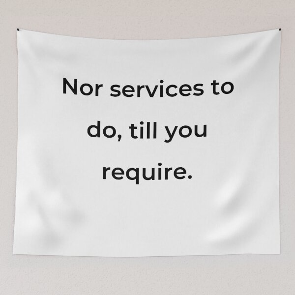 Item preview, “Nor services to do, till you require.” - print black designed and sold by ariksworld.