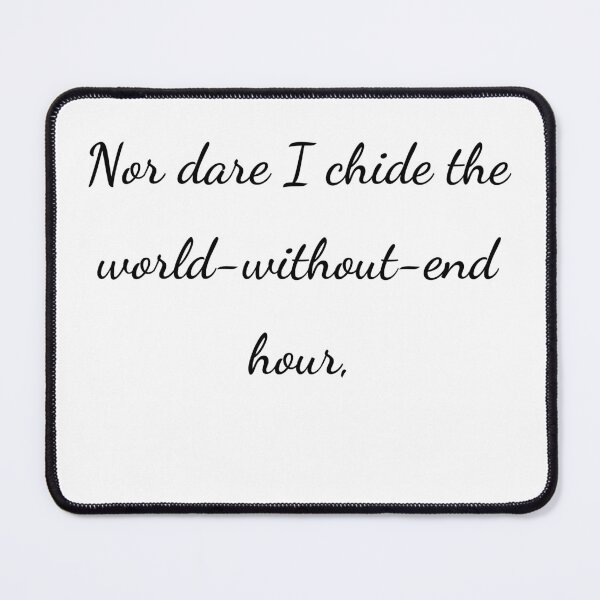Item preview, “Nor dare I chide the world-without-end hour,” - handwriting black designed and sold by ariksworld.