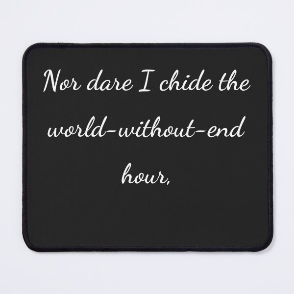 Item preview, “Nor dare I chide the world-without-end hour,” - handwriting white designed and sold by ariksworld.