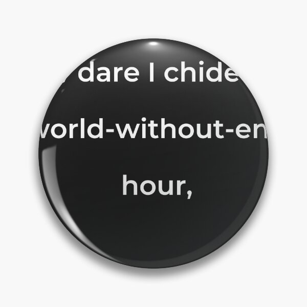 Item preview, “Nor dare I chide the world-without-end hour,” - print white designed and sold by ariksworld.