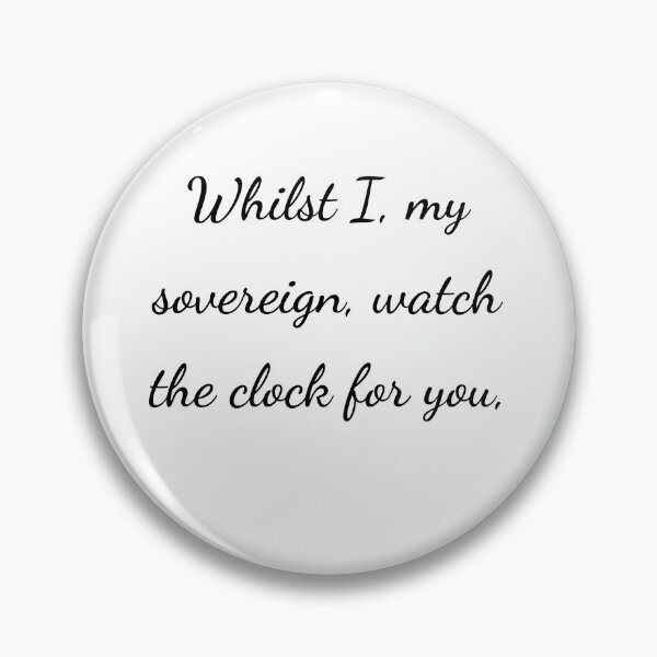 Item preview, “Whilst I, my sovereign, watch the clock for you,” - handwriting black designed and sold by ariksworld.