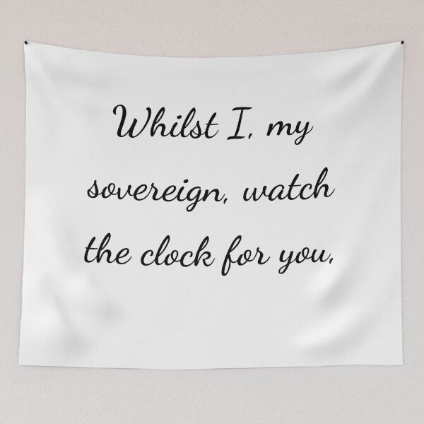 Item preview, “Whilst I, my sovereign, watch the clock for you,” - handwriting black designed and sold by ariksworld.