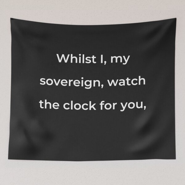 Item preview, “Whilst I, my sovereign, watch the clock for you,” - print white designed and sold by ariksworld.