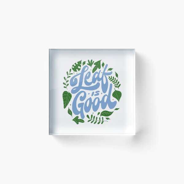 Item preview, Leaf is Good designed and sold by Chrisnug24.