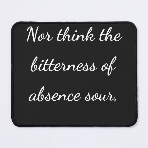 Item preview, “Nor think the bitterness of absence sour,” - handwriting white designed and sold by ariksworld.