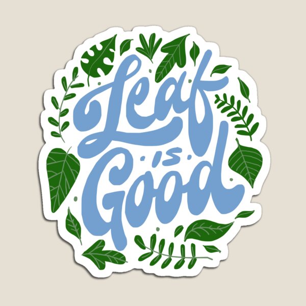 Item preview, Leaf is Good designed and sold by Chrisnug24.