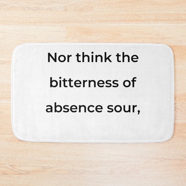 Item preview, “Nor think the bitterness of absence sour,” - print black designed and sold by ariksworld.