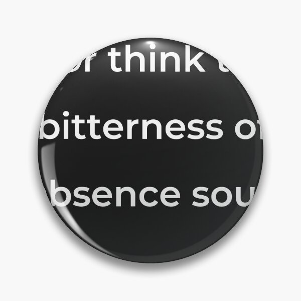 Item preview, “Nor think the bitterness of absence sour,” - print white designed and sold by ariksworld.