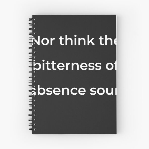 Item preview, “Nor think the bitterness of absence sour,” - print white designed and sold by ariksworld.