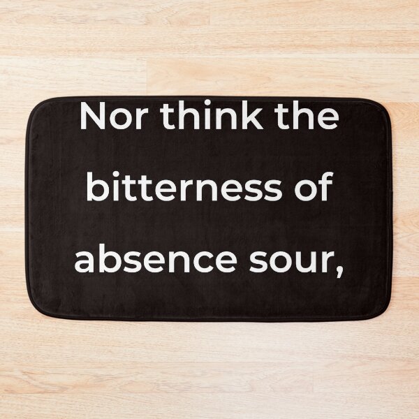 Item preview, “Nor think the bitterness of absence sour,” - print white designed and sold by ariksworld.
