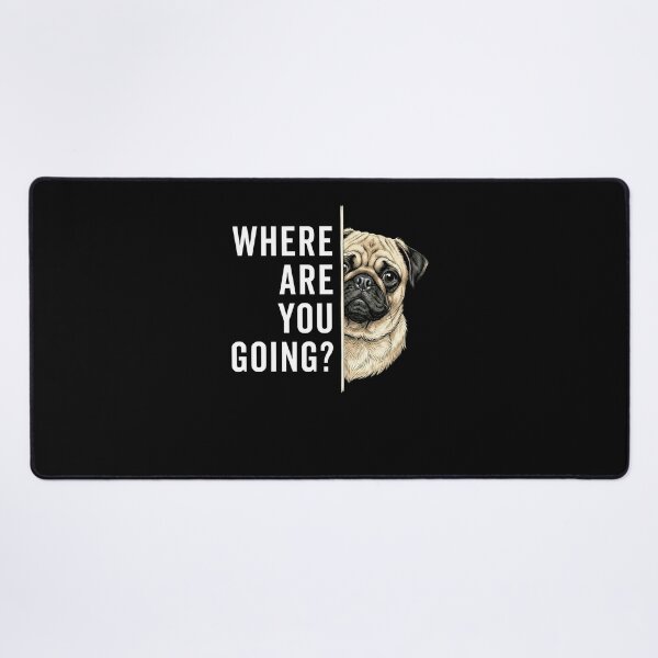 Item preview, Where are You Going Funny Pug Dog designed and sold by CelidaBonde.
