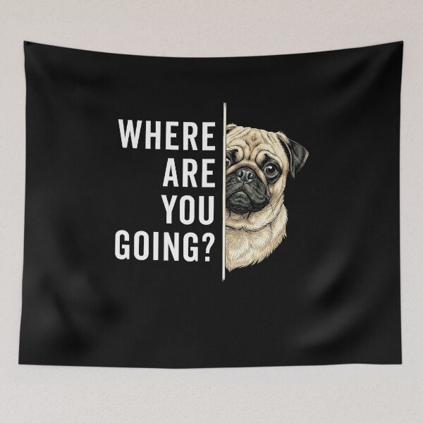 Item preview, Where are You Going Funny Pug Dog designed and sold by CelidaBonde.