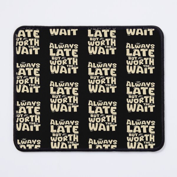 Item preview, always late but worth the wait designed and sold by trends1994.
