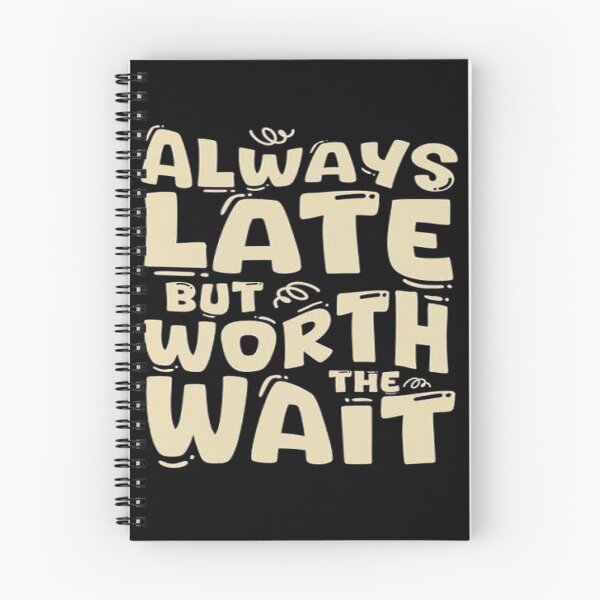 Item preview, always late but worth the wait designed and sold by trends1994.