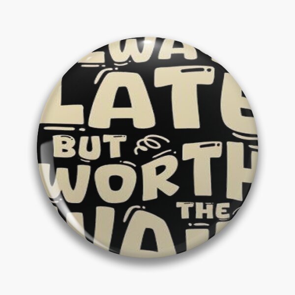 Item preview, always late but worth the wait designed and sold by trends1994.