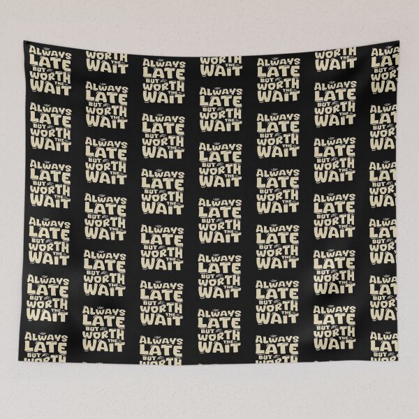 Item preview, always late but worth the wait designed and sold by trends1994.