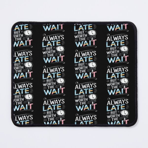 Item preview, always late but worth the wait designed and sold by trends1994.
