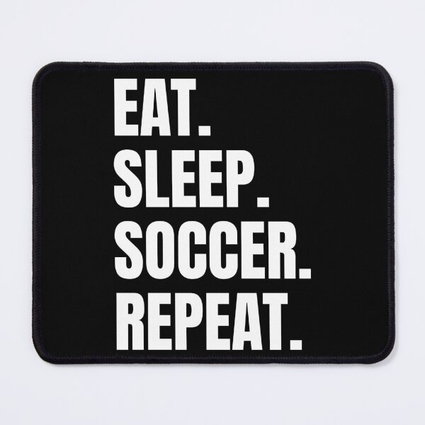 Item preview, Eat. Sleep. Soccer. Repeat. designed and sold by Vision Crafted.