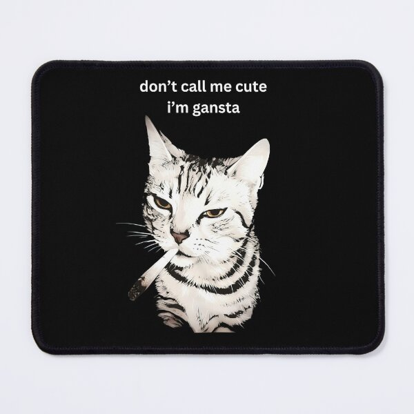 Item preview, Don’t Call Me Cute I’m Gansta Cat designed and sold by hargisnamocho.