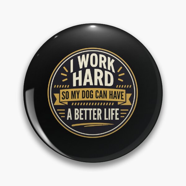 Item preview, I Work Hard So My Dog Can Have a Better Life designed and sold by Dmo3HarkoArt.